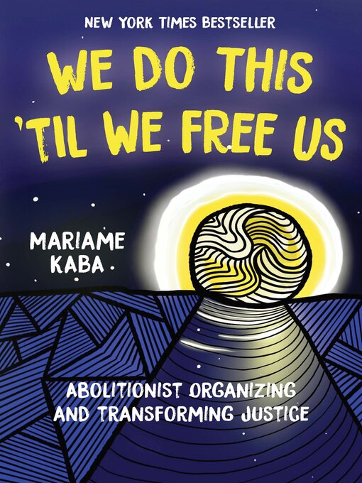 Title details for We Do This 'Til We Free Us by Mariame Kaba - Available